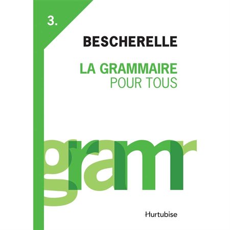 Bescherelle III : La Grammaire pour tous