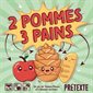 PRETEXTE- 2 POMMES 3 PAINS